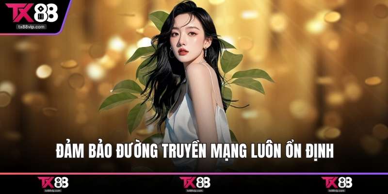Đảm bảo đường truyền mạng luôn ổn định