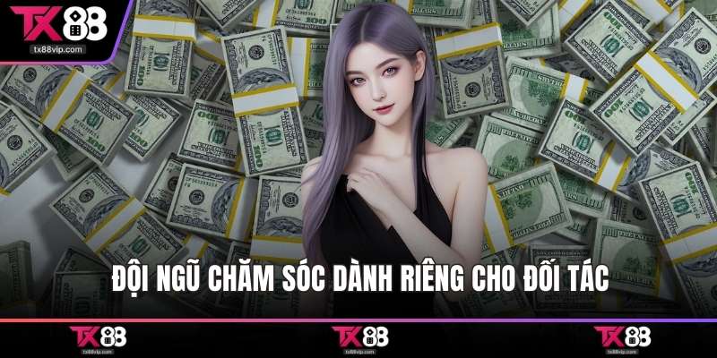 Đội ngũ chăm sóc dành riêng cho đối tác