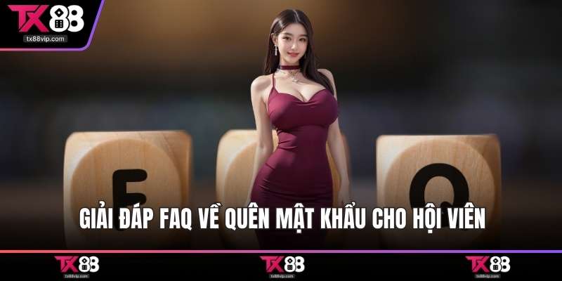 Giải đáp FAQ về quên mật khẩu cho hội viên