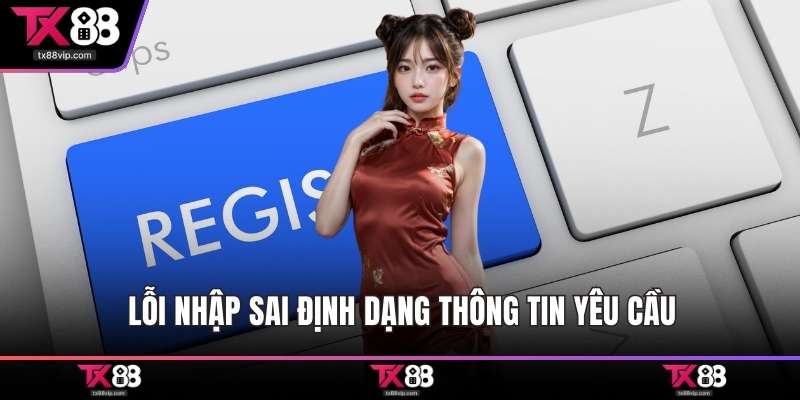 Lỗi nhập sai định dạng thông tin yêu cầu