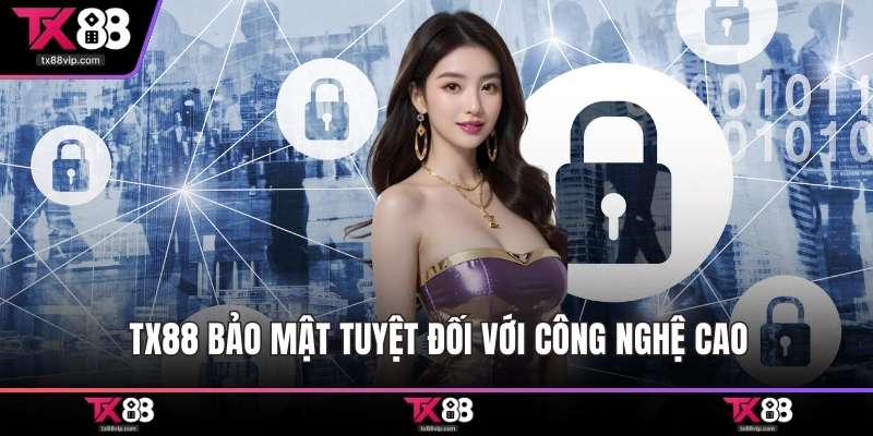 TX88 bảo mật tuyệt đối với công nghệ cao